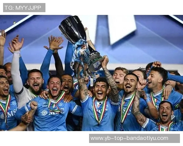 那不勒斯超级杯夺冠展现统治力超乎想象引发广泛关注